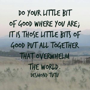 do-your-little-bit-of-good-where-you-are-its-those-little-bits-of-good-put-together-that-overwhelm-the-world-quote-1